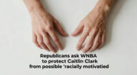 Republicans ask WNBA to protect Caitlin Clark from possible ‘racially motivated’ attacks